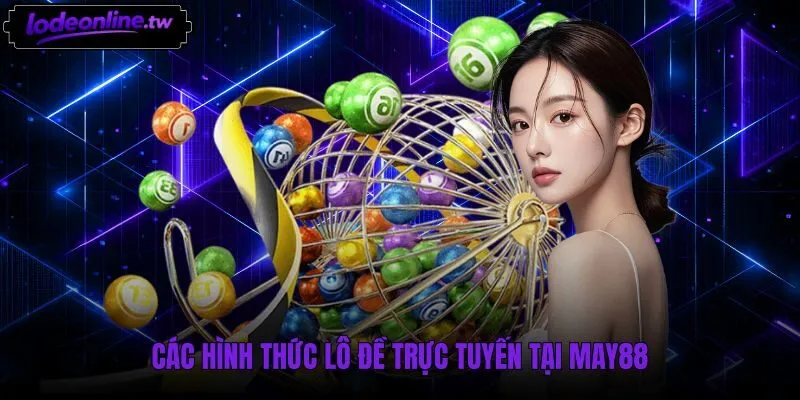 Cơ chế chốt vé lô đề và ghép xiên tại May88