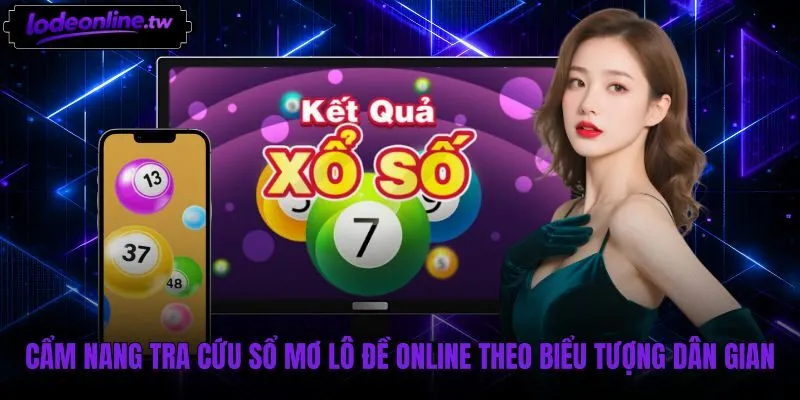 Tra cứu biểu tượng dân gian cùng sổ mơ lô đề online