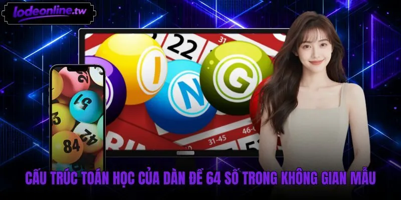 Dàn đề 64 số và tỷ lệ bao phủ không gian mẫu