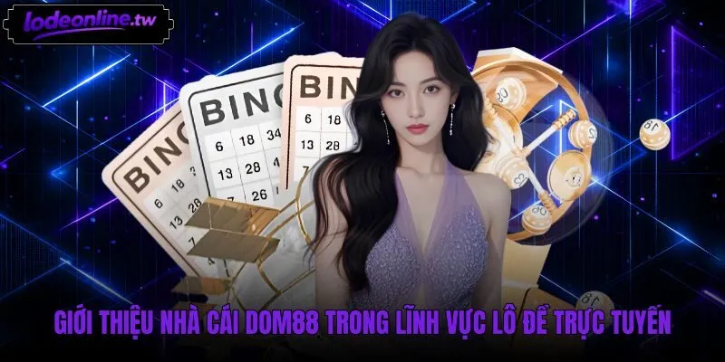 Giao diện sảnh lô đề trực tuyến Dom88 cùng bảng chọn số