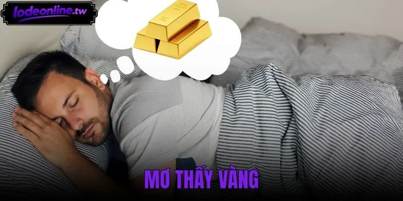 Mơ Thấy Vàng - Tra Cứu 5 Điềm Báo Và Ý Nghĩa Tâm Lý