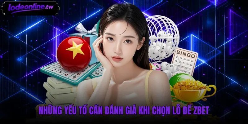 Tiêu chí đánh giá bảng cược Zbet và cơ chế thanh toán